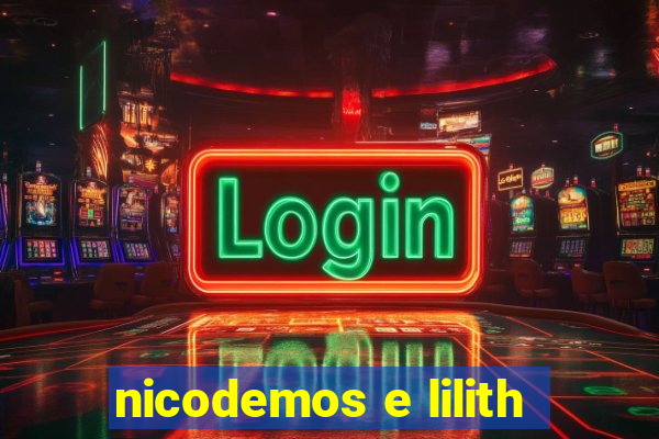 nicodemos e lilith